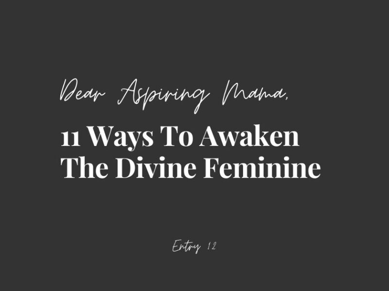 Dear Aspiring Mama 11 Ways To Awaken The Divine Feminine