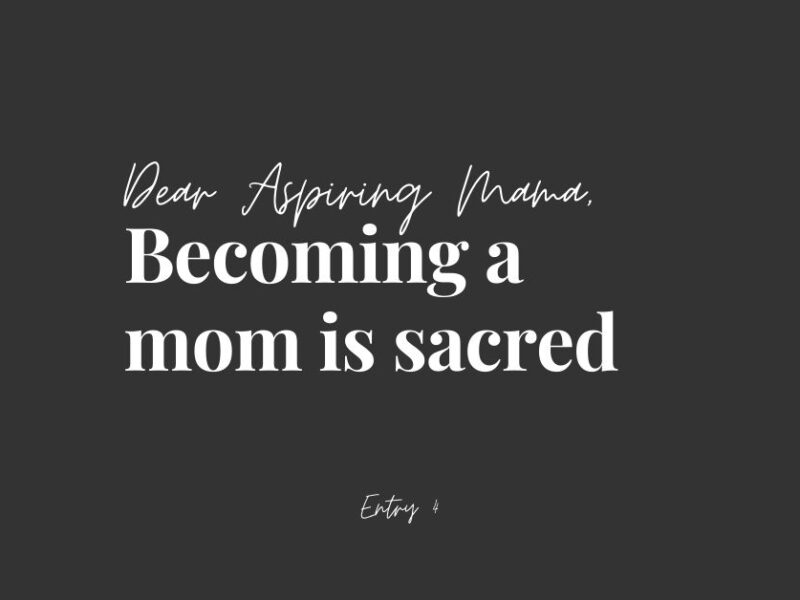 Becoming a mom is sacred