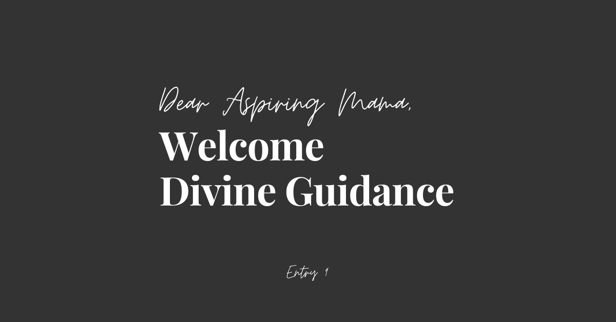 Dear Aspiring Mama Welcome Divine Guidance