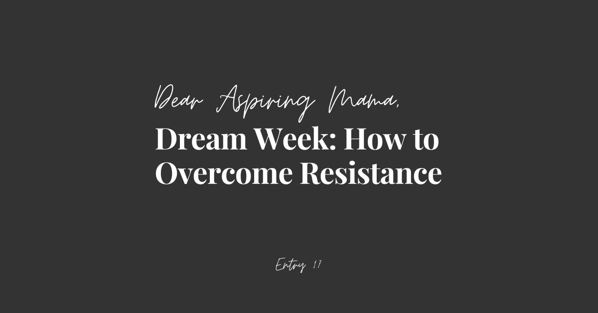 Dream Week: How to overcome resistance